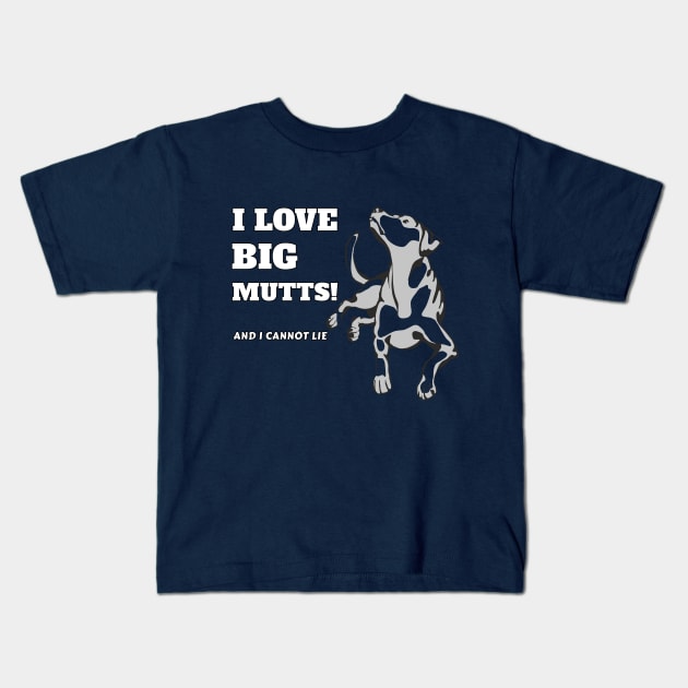 I Love Big Mutts And I Cannot Lie Dog Pet Fan Cool Gift Kids T-Shirt by klimentina